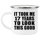 17th Birthday Took Me 17 Years To Look This Good - 12oz Camping Mug