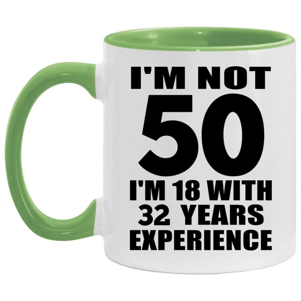 50th Birthday I'm Not 50 I'm 18 With 32 Years Experience - 11oz Accent Mug Green