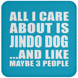 All I Care About Is Jindo Dog - Drink Coaster