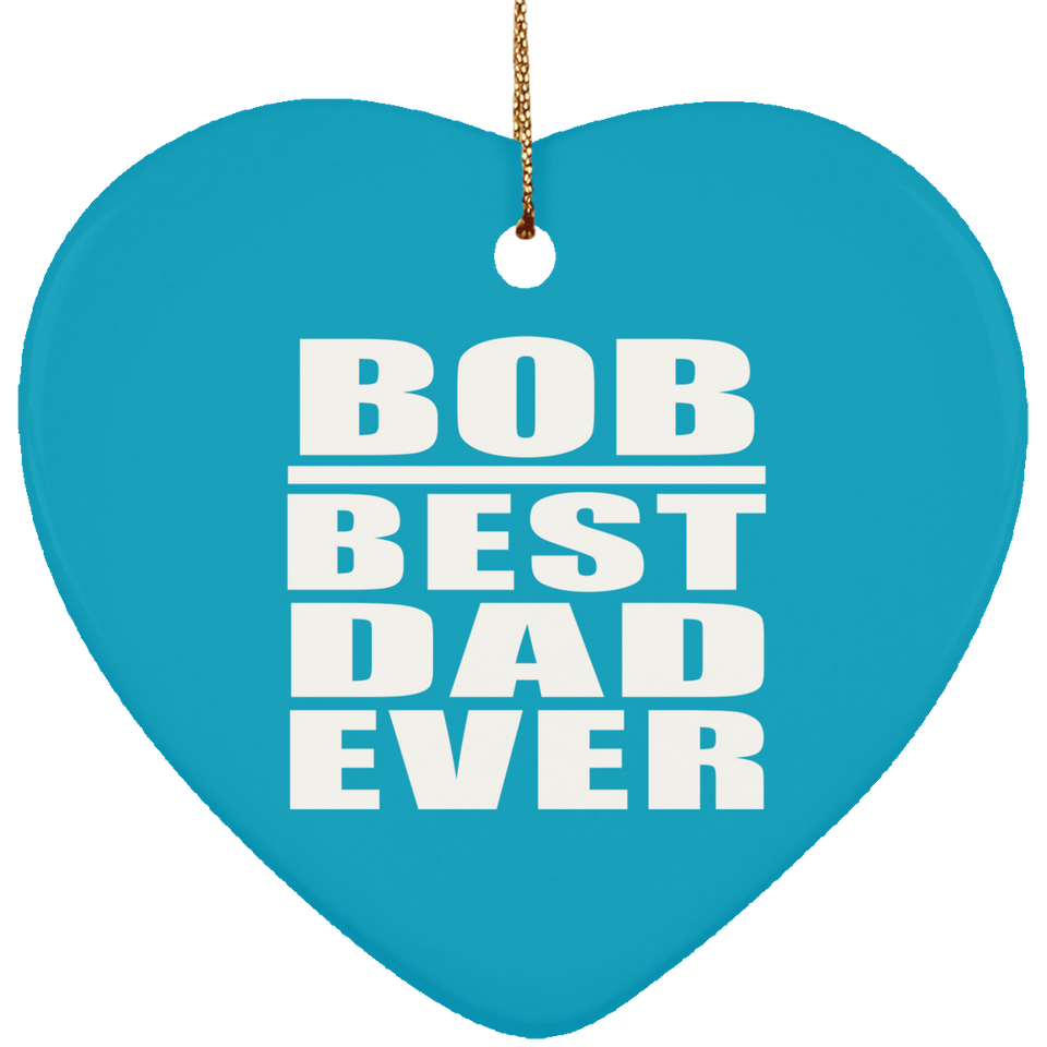 Bob Best Dad Ever - Heart Ornament