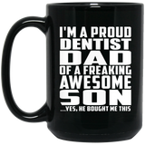 Proud Dentist Dad Of Awesome Son - 15 Oz Coffee Mug Black