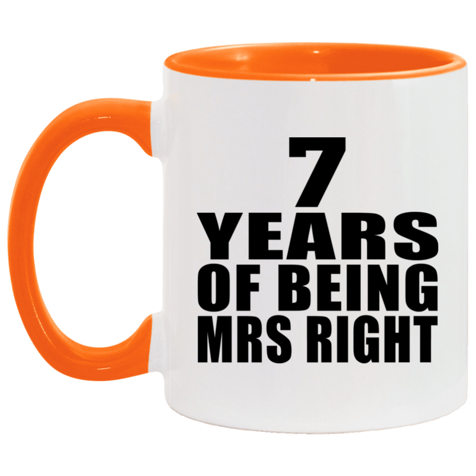 7th Anniversary 7 Years Of Being Mrs Right - 11oz Accent Mug Orange