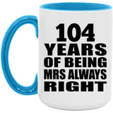 104th Anniversary 104 Years of Being Mrs Always Right - 15oz Accent Mug Blue