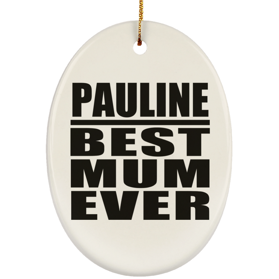 Pauline Best Mum Ever - Oval Ornament