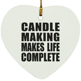 Candle Making Makes Life Complete - Heart Ornament