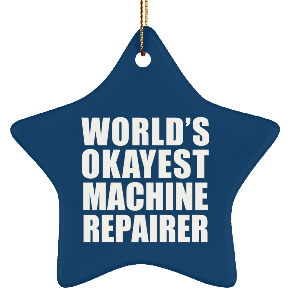 World's Okayest Machine Repairer - Star Ornament