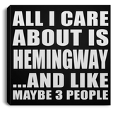 All I Care About Is Hemingway - Canvas Square