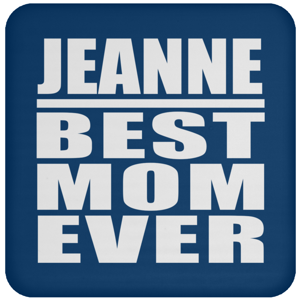 Jeanne Best Mom Ever - Drink Coaster