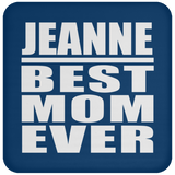 Jeanne Best Mom Ever - Drink Coaster