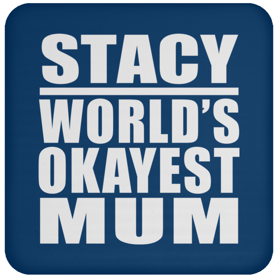 Stacy World's Okayest Mum - Drink Coaster