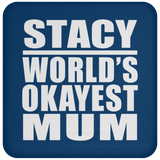 Stacy World's Okayest Mum - Drink Coaster