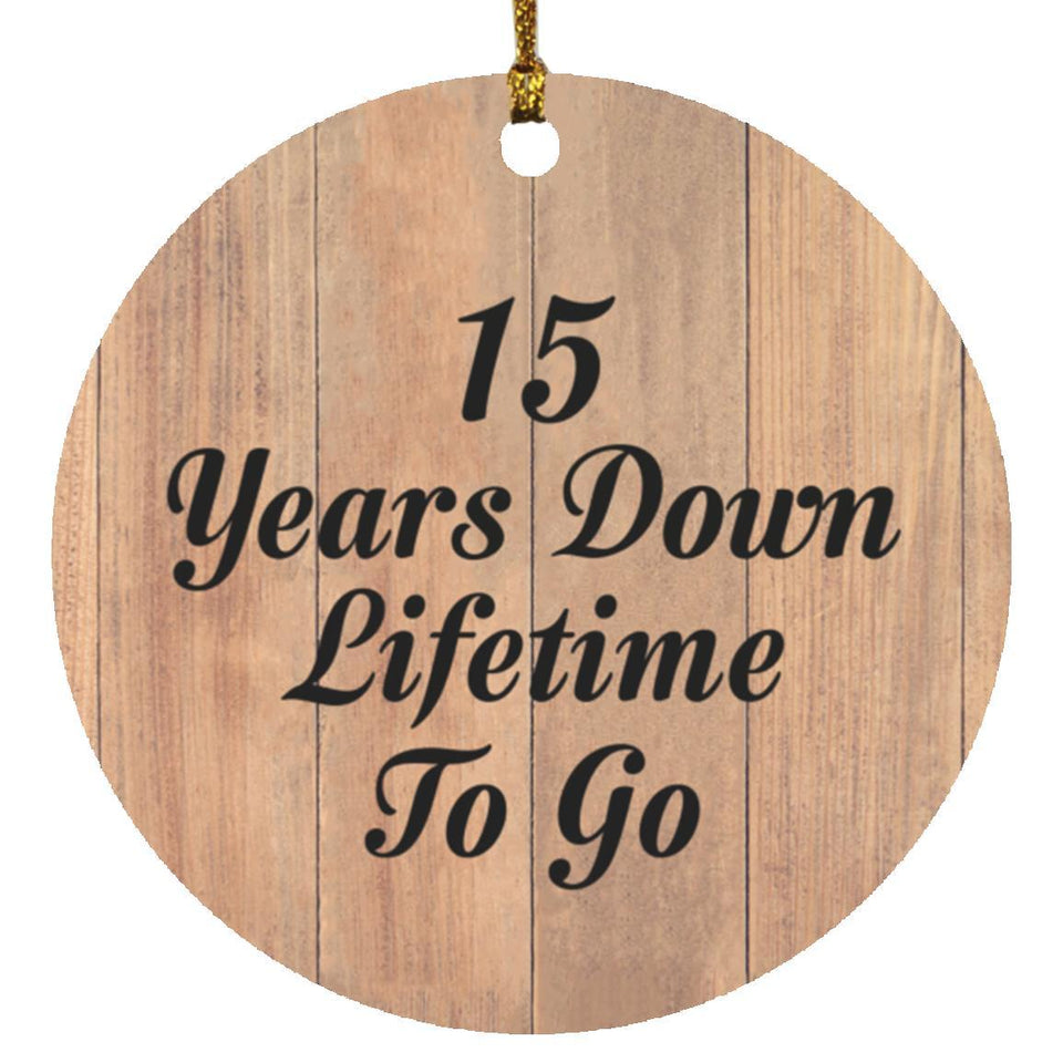 15th Anniversary 15 Years Down Lifetime To Go - Circle Ornament C