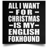 All I Want For Christmas Is My English Foxhound - Poster Square