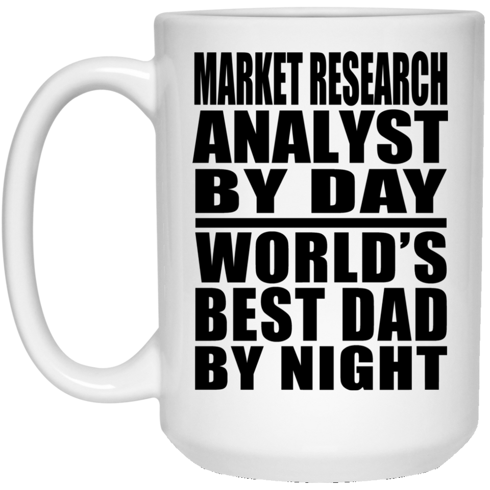 Market Research Analyst By Day World's Best Dad By Night - 15 Oz Coffee Mug