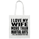 I Love My Wife More Than Martial Arts - Tote Bag White