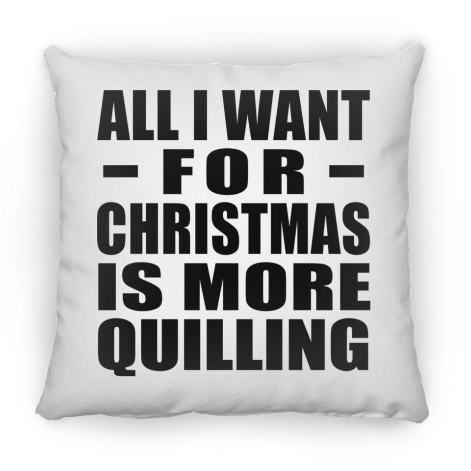 All I Want For Christmas Is More Quilling - Throw Pillow