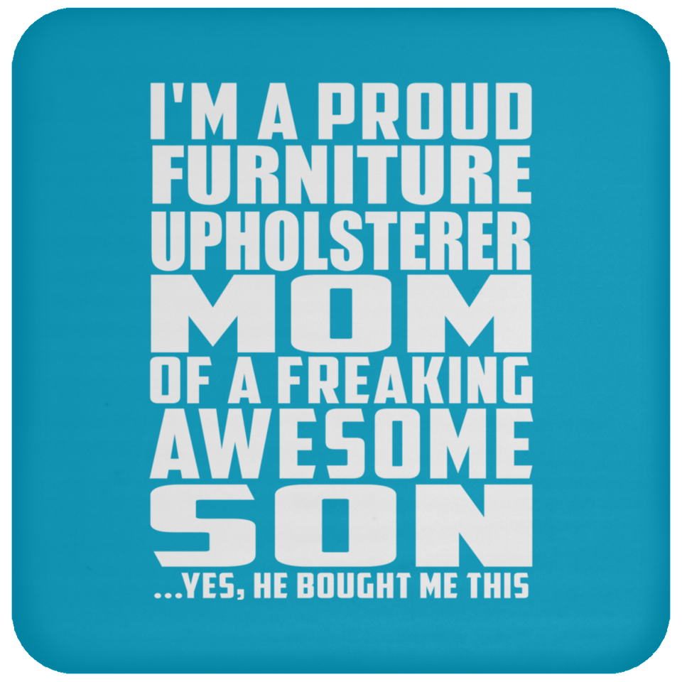 Proud Furniture Upholsterer Mom Of Awesome Son - Drink Coaster