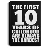 10th Birthday First 10 Years of Childhood Are The Hardest - Canvas Portrait