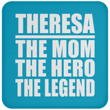 Theresa The Mom The Hero The Legend - Drink Coaster