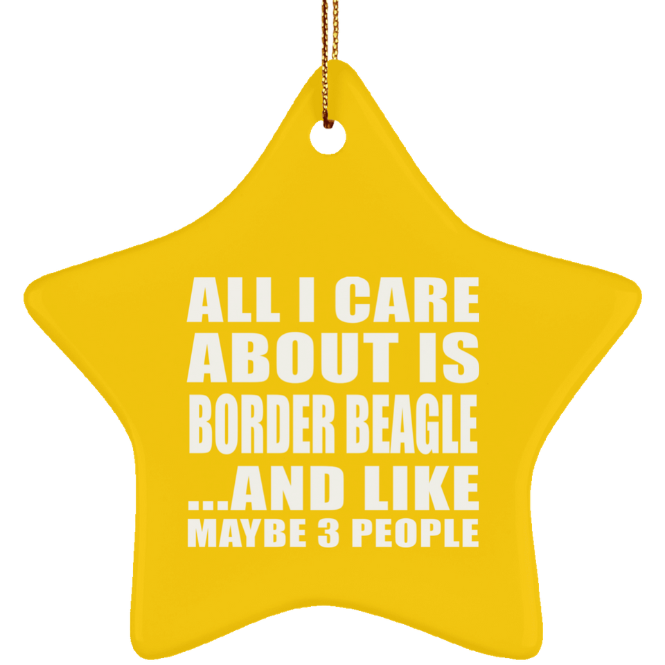 All I Care About Is Border Beagle - Star Ornament