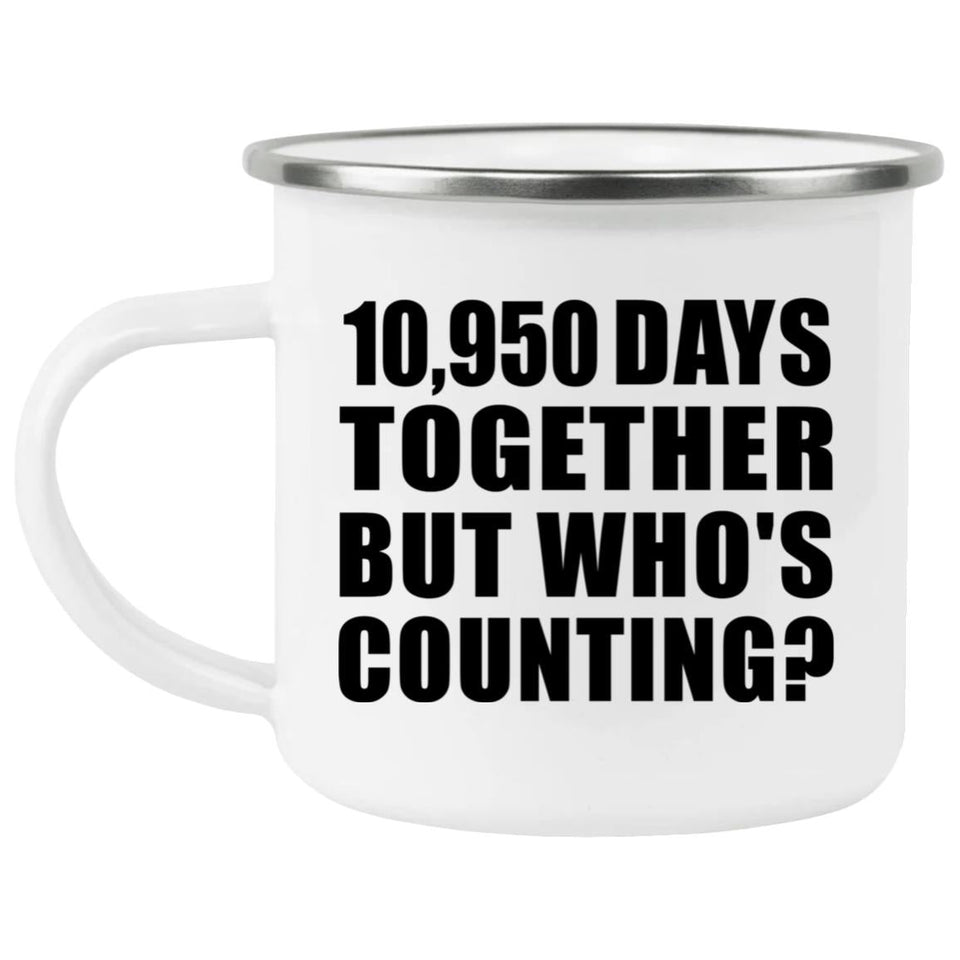 30th Anniversary 10,950 Days Together Who's Counting - 12oz Camping Mug