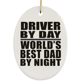 Driver By Day World's Best Dad By Night - Oval Ornament