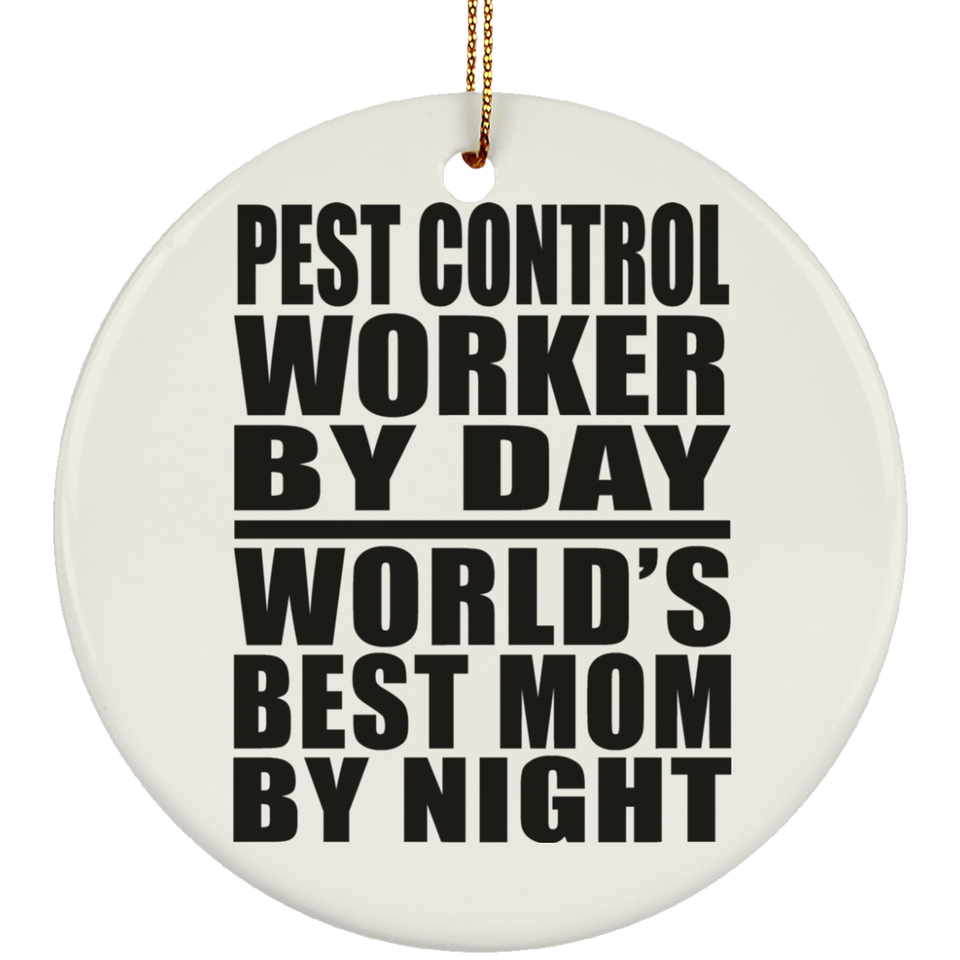 Pest Control Worker By Day World's Best Mom By Night - Circle Ornament
