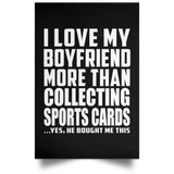 I Love My Boyfriend More Than Collecting Sports Cards - Poster Portrait