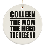 Colleen The Mom The Hero The Legend - Circle Ornament