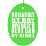 Scientist By Day World's Best Dad By Night - Oval Ornament