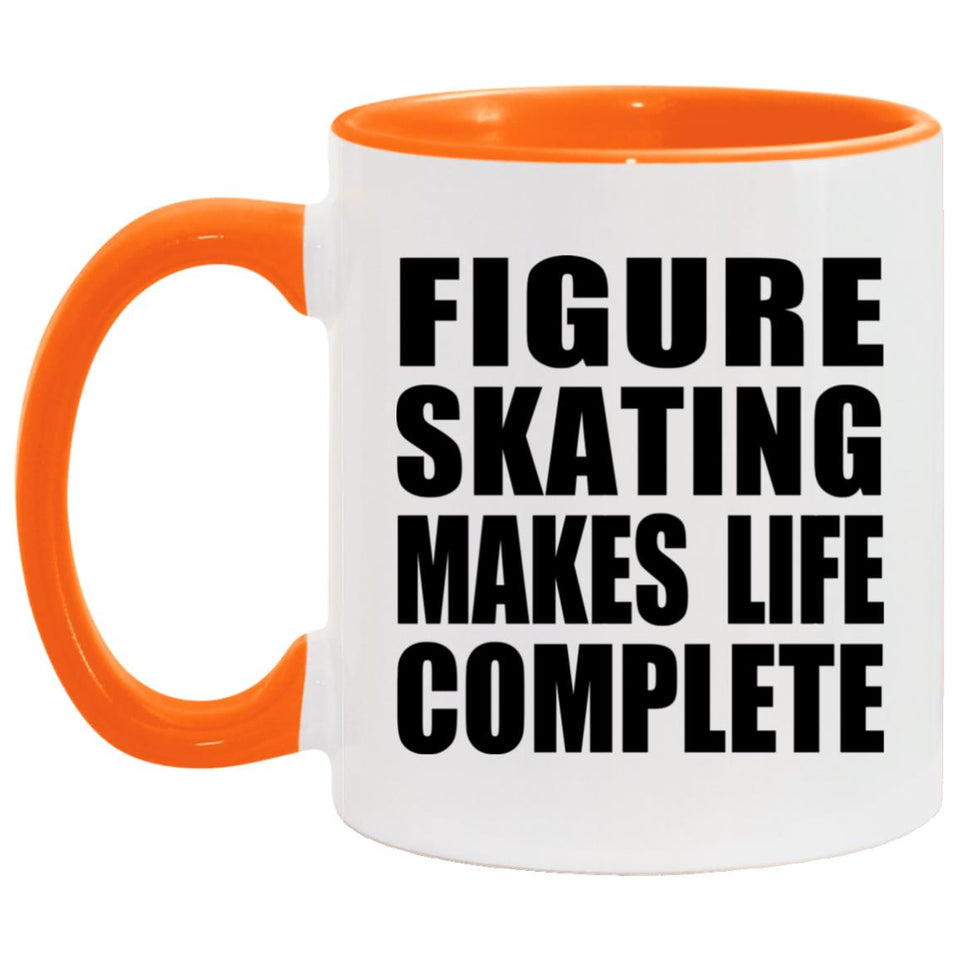 Figure Skating Makes Life Complete - 11oz Accent Mug Orange