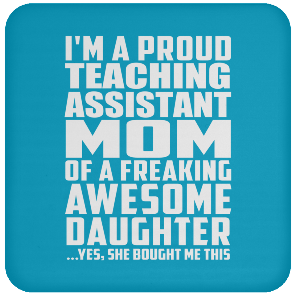 Proud Teaching Assistant Mom Of Awesome Daughter - Drink Coaster