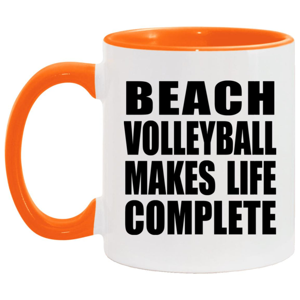 Beach Volleyball Makes Life Complete - 11oz Accent Mug Orange