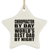 Chiropractor By Day World's Best Dad By Night - Star Ornament