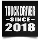 Truck Driver Since 2018 - Poster Square