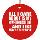 All I Care About Is My Newfoundland Dog - Circle Ornament