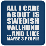 All I Care About Is Swedish Vallhund - Drink Coaster