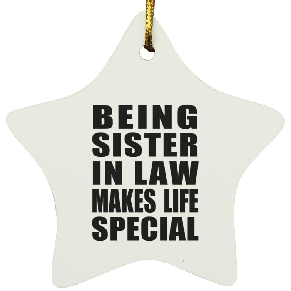 Being Sister In Law Makes Life Special - Star Ornament
