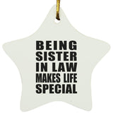 Being Sister In Law Makes Life Special - Star Ornament