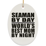Seaman By Day World's Best Mom By Night - Oval Ornament