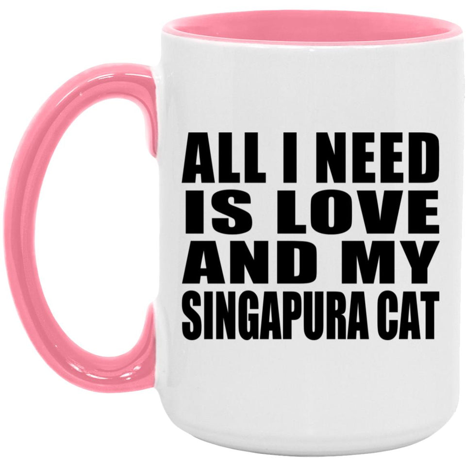 All I Need Is Love And My Singapura Cat - 15oz Accent Mug Pink