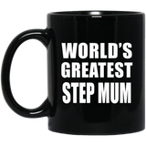 World's Greatest Step Mum - 11 Oz Coffee Mug Black