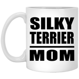 Silky Terrier Mom - 11oz Coffee Mug