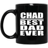 Chad Best Dad Ever - 11 Oz Coffee Mug Black