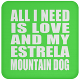 All I Need Is Love And My Estrela Mountain Dog - Drink Coaster