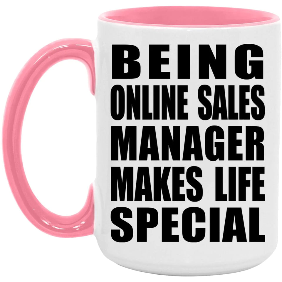 Being Online Sales Manager Makes Life Special - 15oz Accent Mug Pink