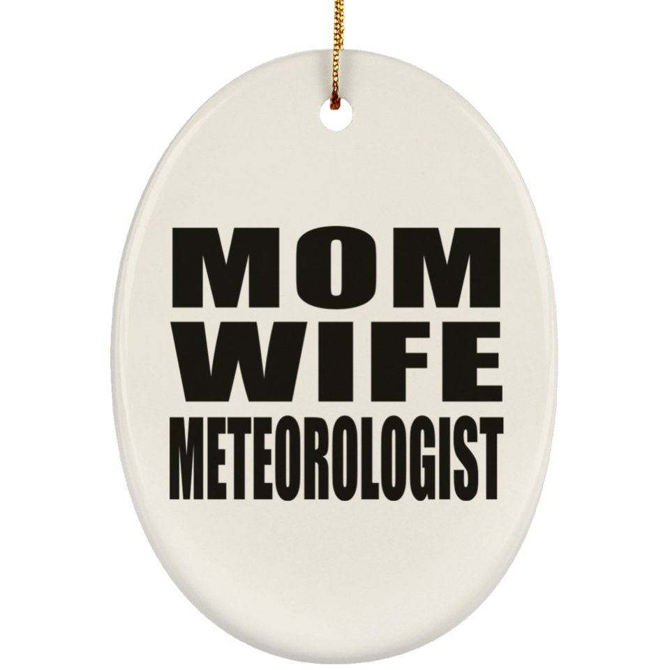 Mom Wife Meteorologist - Oval Ornament