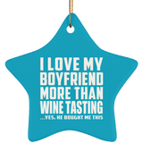 I Love My Boyfriend More Than Wine Tasting - Star Ornament