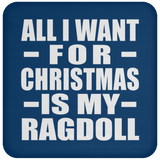 All I Want For Christmas Is My Ragdoll - Coaster