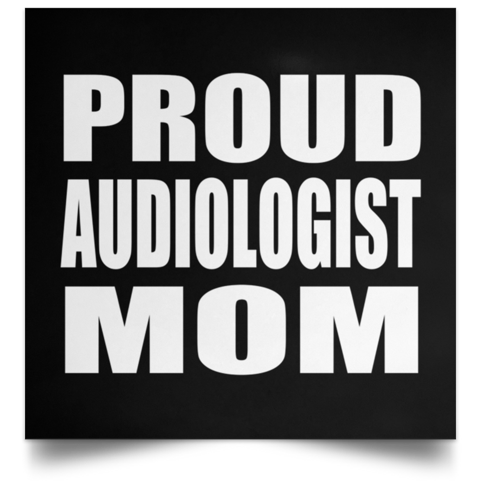 Proud Audiologist Mom - Poster Square